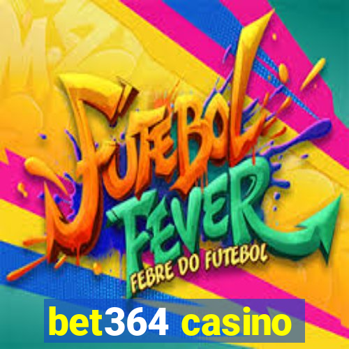 bet364 casino